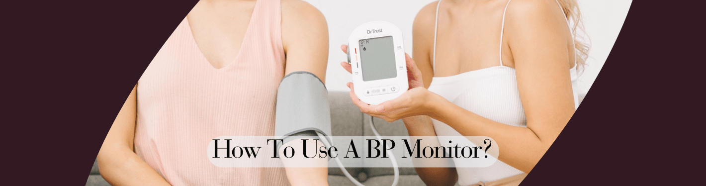 How to Use A Blood Pressure Monitor: A Comprehensive Guide To All Users, Covering Types Of BP Monitors - Dr Trust