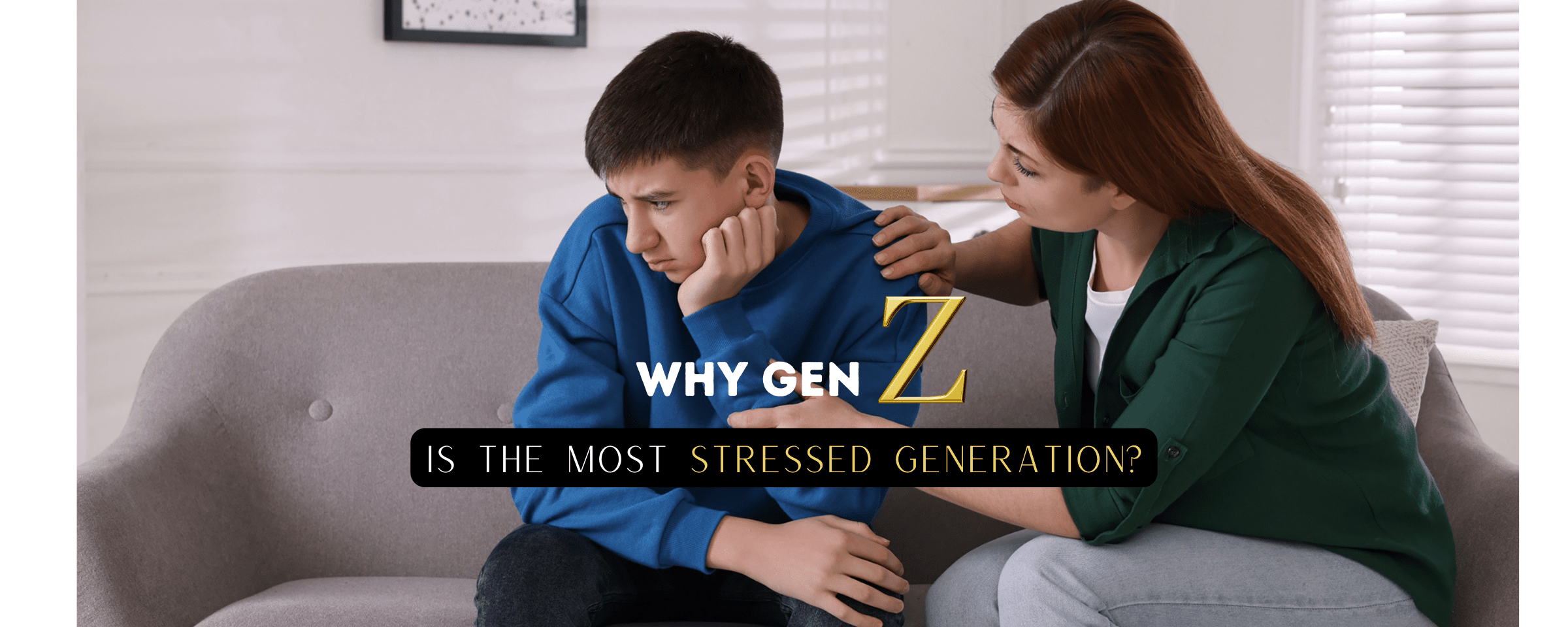 Why ‘Gen Z’ is the Most Stressed & Anxious Generation: Tips for Parents to Support Their Kids - Dr Trust