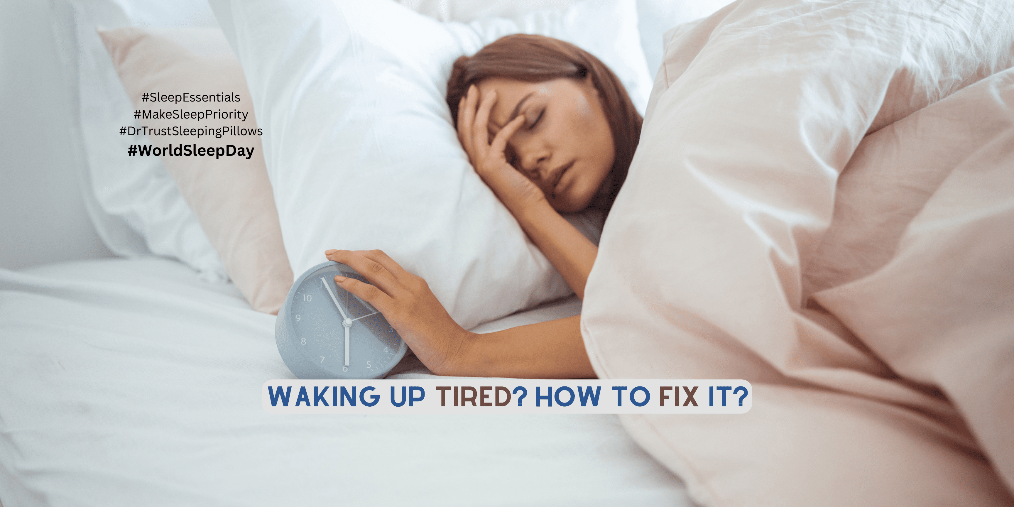 Why You Wake Up Tired And What To Do To Maximize Sleep Quality: A Guide to Better Sleep On #WorldSleepDay - Dr Trust